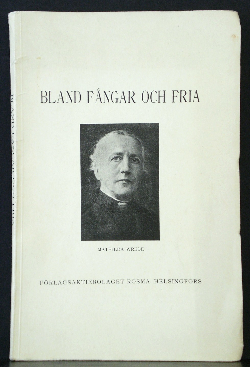 EVY FOGELBERG Bland fångar och fria. Nya drag ur Mathilda Wredes liv och verksamhet (1923)