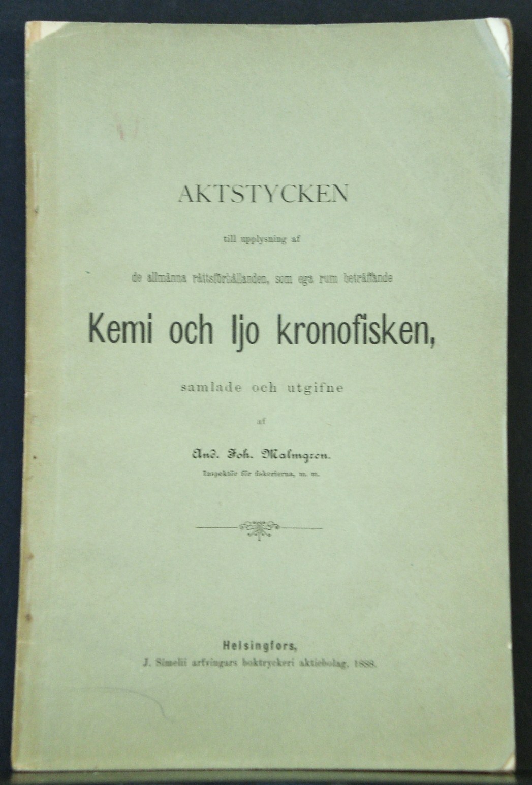 Aktstycken till upplysning af de allmänna rättsförhållanden, som ega rum beträffande Kemi och Ijo kronofisken (1888)
