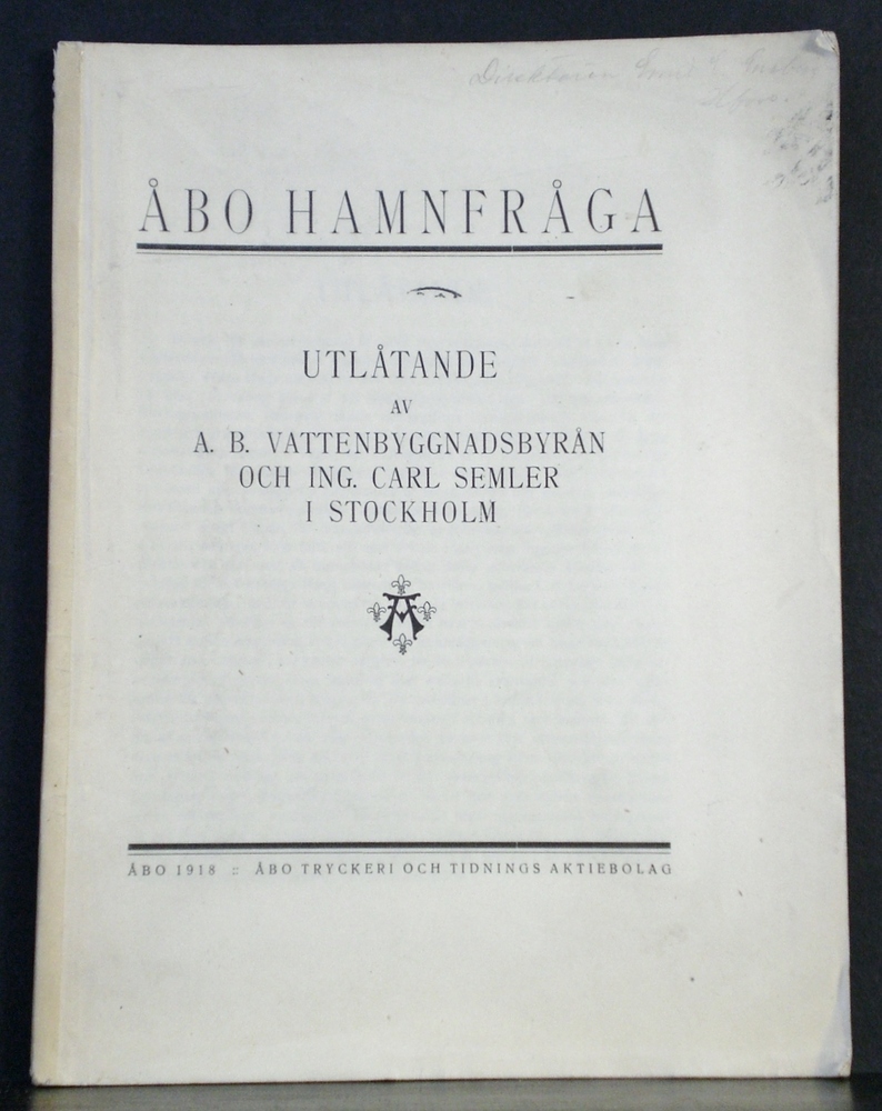 Turku - Åbo: Åbo hamnfråga. Utlåtande av A.B. Vattenbyggnadsbyrån och ing. Ing. Carl Semler i Stockholm - kaupungit