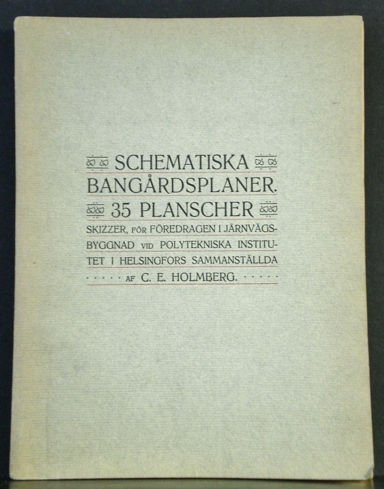 C. E. Holmberg Schematiska bangårdsplaner. 35 plancher (1904)