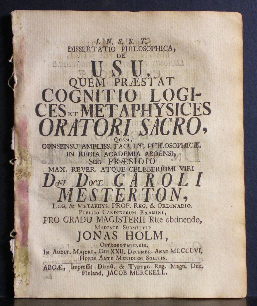 Mesterton, Carolus: Dissertatio philosophica de usu, quem praestat cognitio logices et metaphysices oratori sacro. Resp. Jonas Holm - väitöskirjat