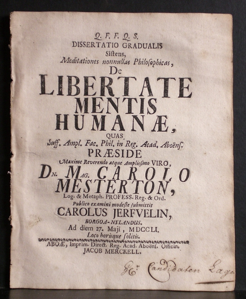 Mesterton, Carolus: Dissertatio gradualis sistens, meditationes nonnullas philosphicas, de libertate mentis humanae. Resp. Carolus Jerfvelin - väitöskirjat