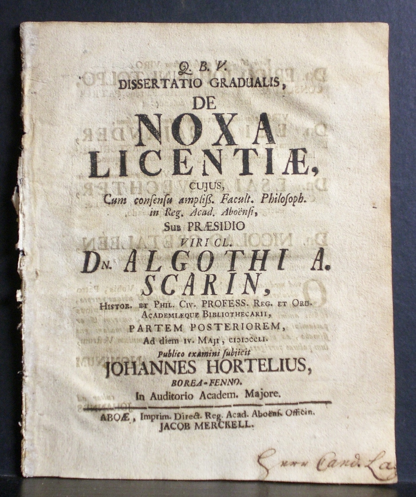 Scarin, Algothus: Dissertatio gradualis, de noxa licentiae. Partem posteriorem. Resp. Johannes Hortelius - väitöskirjat