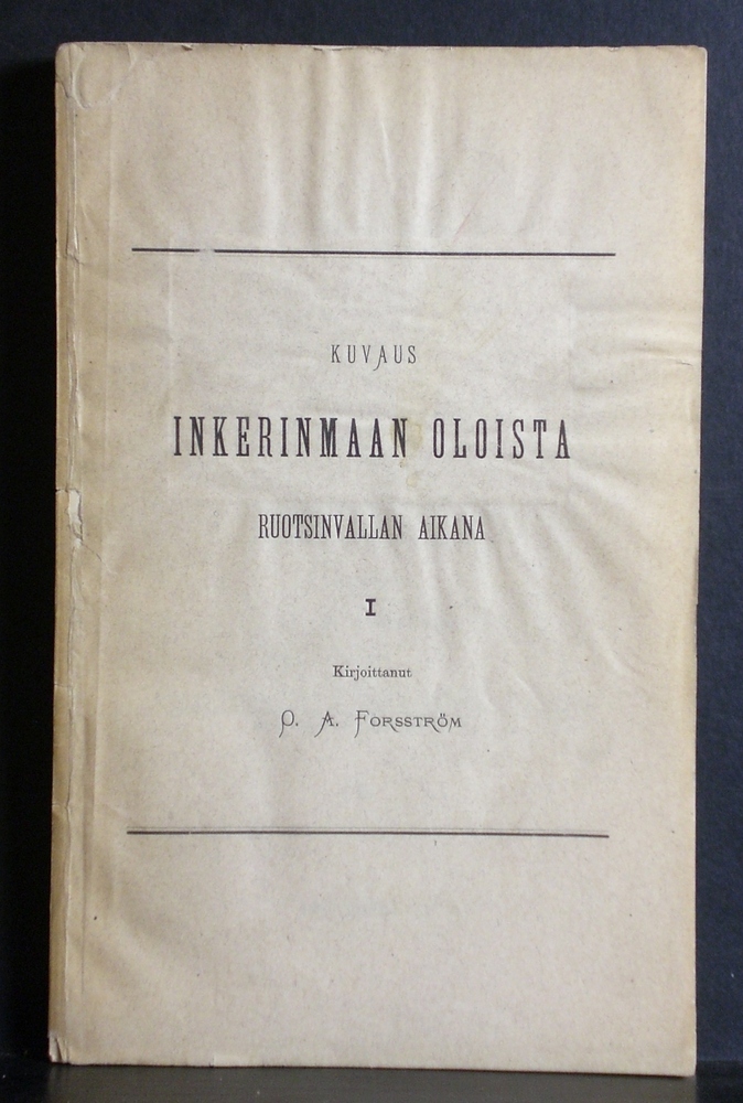 P. A. Forsström Kuvaus Inkerinmaan oloista Ruotsinvallan aikana (1890)