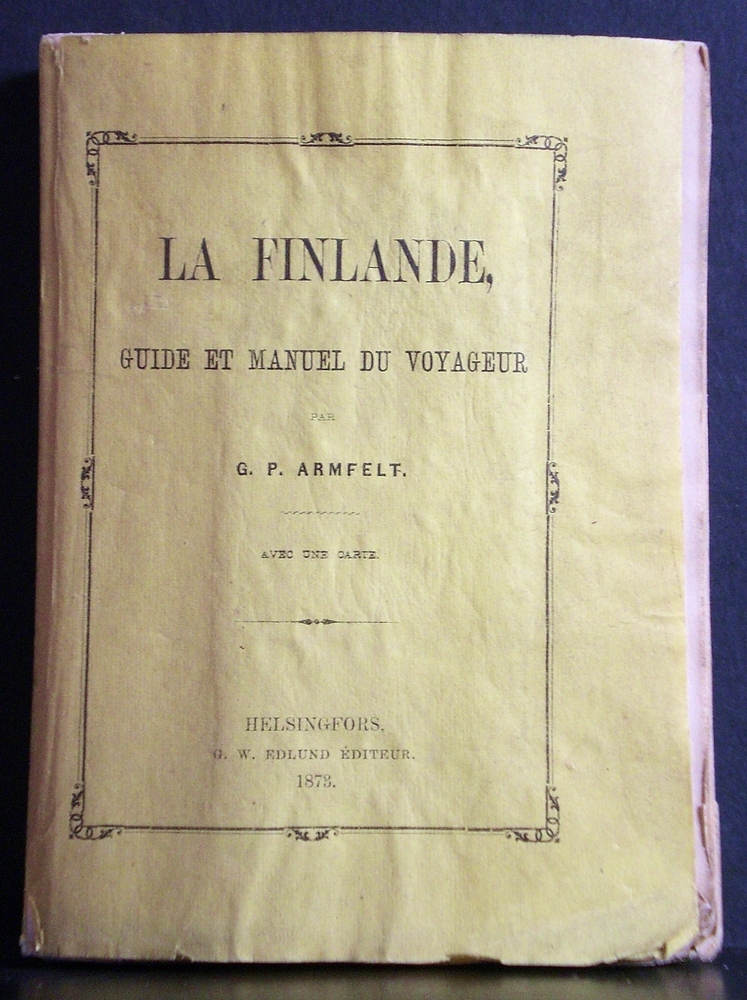 Armfelt, G.Ph.: La Finlande, guide et manuel du voyageur