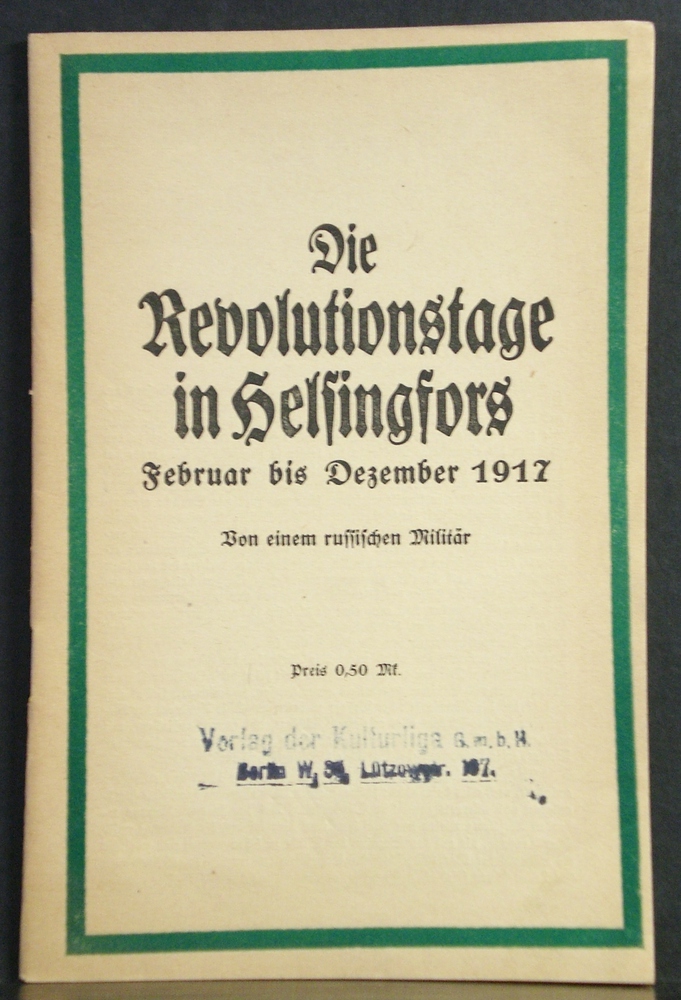 Die Revolutionstage in Helsingfors Februar bis Dezember 1917 von einem russischen Militär