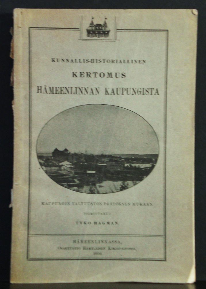 Hämeenlinna - Tavastehus. Hagman, Tyko: Kunnallishistoriallinen kertomus Hämeenlinnan kaupungista - kaupungit