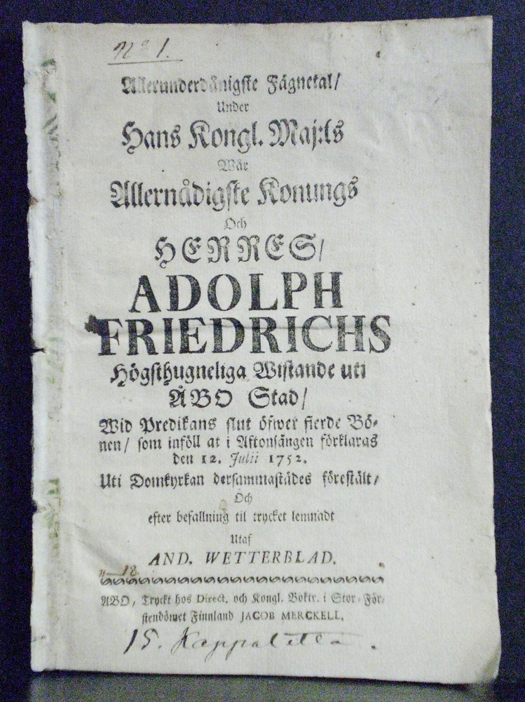 Wetterblad, Anders: Allerunderdånigste Fägnetal, under Hans Kongl. Maj:ts wår allernådigste konungs och herres, Adolph Friedrichs högsthugneliga wistande uti Åbo stad... den 12 Julii 1752