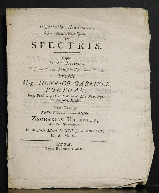 Porthan, Henric Gabriel: Dissertatio academica, sistens medictationes quasdam de spectris. Partem priorem. Resp. Zacharias Uhlenius. - väitöskirjat