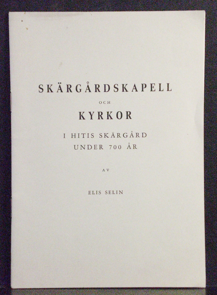 Selin, Elis: Skärgårdskapell och kyrkor i Hitis skärgård under 700 år.