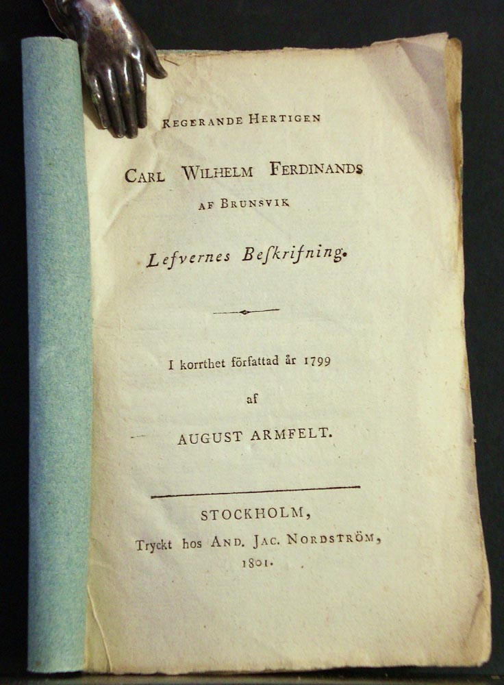 AUGUST FILIP ARMFELT Regerande hertigen Carl Wilhelm Ferdinands af Brunsvik lefvernes beskrifning (1801)