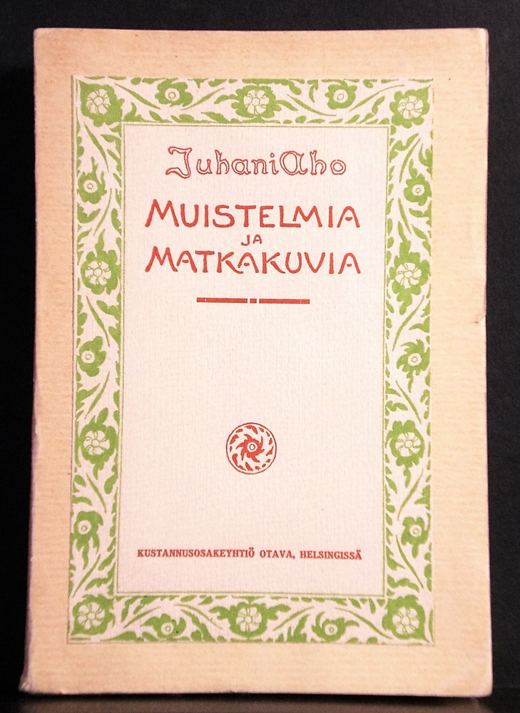 Juhani Aho Muistelmia ja matkakuvia sanomalehtimiesajoiltani II (1912)