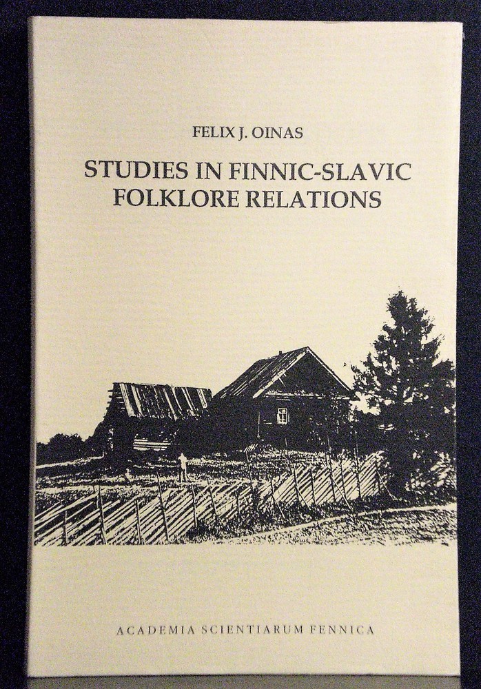 Oinas, Felix J.: Studies in Finnic-Slavic folklore relations. Selected papers - kansatiede