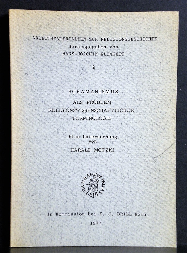 Shamanism. Motzki, Harald: Schamanismus ald Problem religionswissenschaftlicher Terminologie. Eine Untersuchung - kansatiede