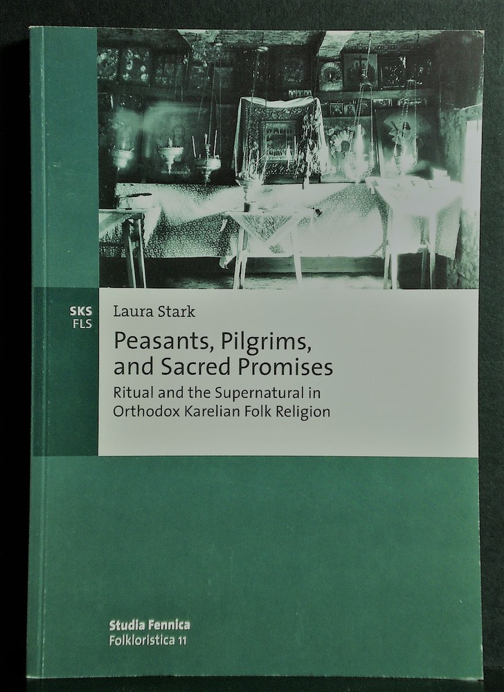 Stark, Laura: Peasant, Pilgrims, and Sacred Promises. Ritual and the supernatural in Orthodox Karelian folk religion - kansatiede
