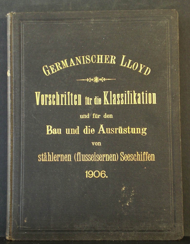 Vorschriften für die Klassifikation und für den Bau und die Ausrüstung von stählernen (flusseisernen) Seeschiffen 1906
