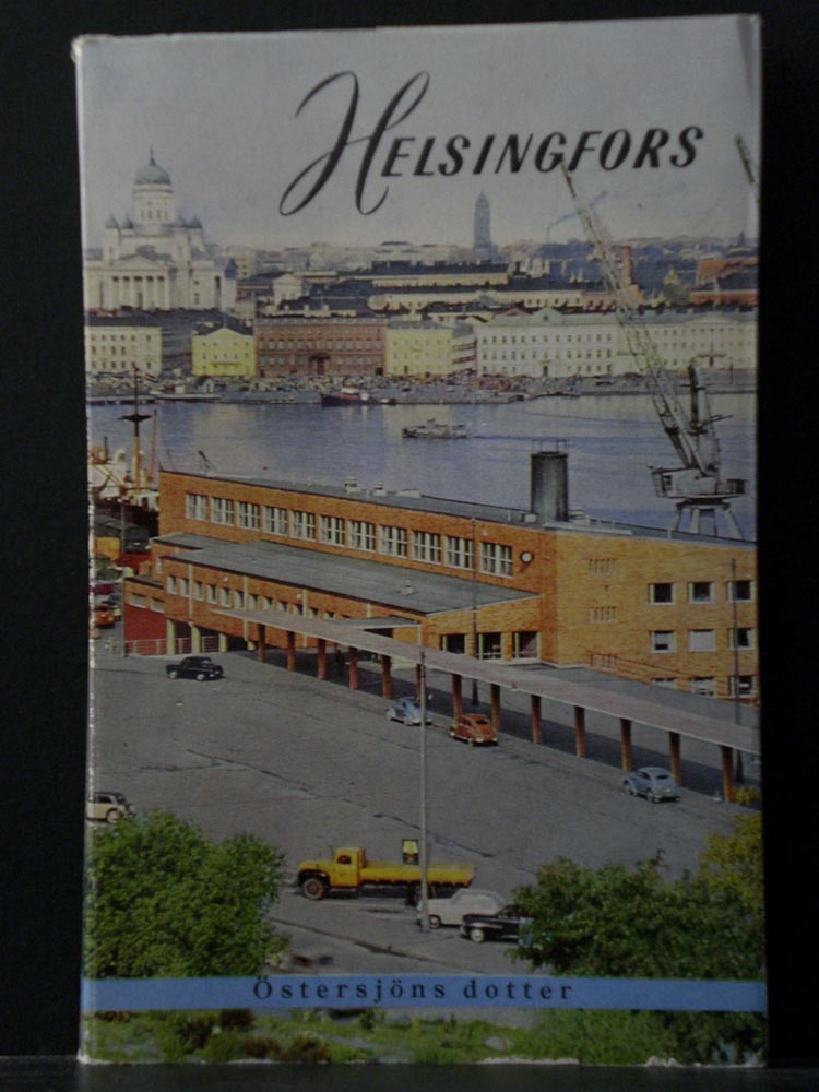 Helsinki - Helsingfors. (Aho Claire): Helsingfors Östersjöns dotter - kaupungit