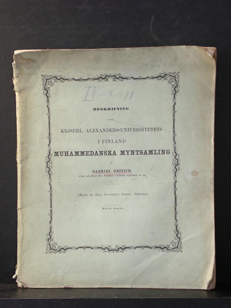 Geitlin, Gabriel: Beskrifning öfver Kejserl. Alexanders-Universitetets i Finland muhammedanska myntsamling