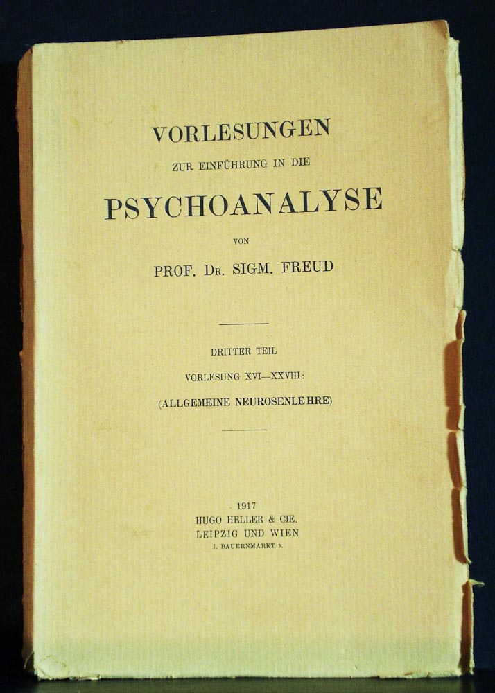 Freud, Sigmund: Vorlesungen zur Einfuhrung in die Psychonanalyse. Dritter Teil. Vorlesung XVI-XXVIII: (Allgemeine Neurosenlehre)