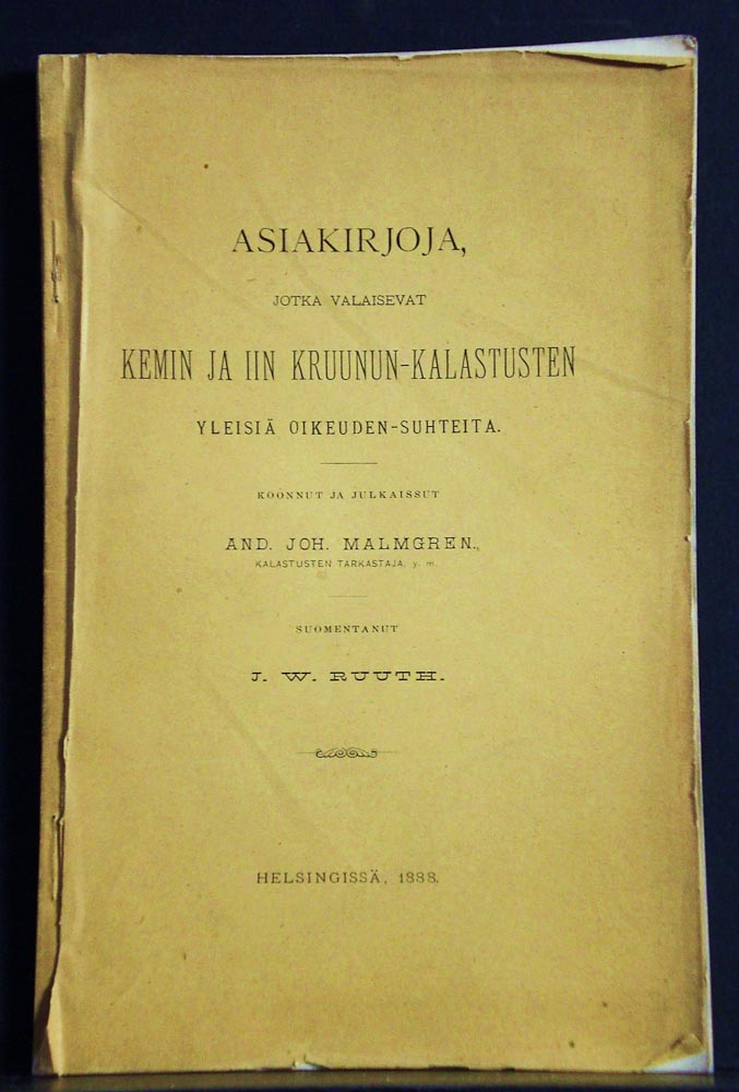Asiakirjoja, jotka valaisevat Kemin ja Iin kruunun-kalastusten yleisiä oikeuden-suhteita (1888)