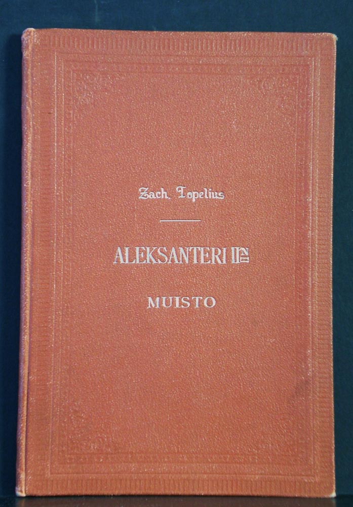 Zacharias Topelius Keisarin ja suurruhtinaan Aleksanteri II:sen muisto huhtikuun 29 p:nä 1894