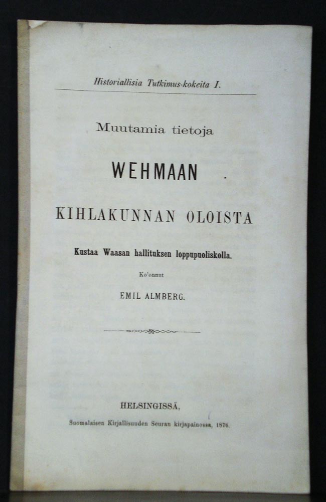 Almberg, Emil: Muutamia tietoja Wehmaan kihlakunnan oloista Kustaa Waasan hallituksen loppupuoliskolla - *topografia - suomi