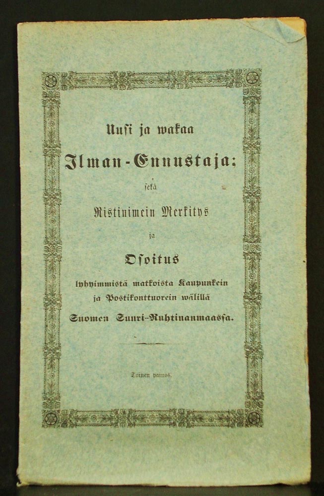 Uusi ja wakaa Ilman-Ennustaja, eli maanwiljeliöille tarpeellisia tietoja Sään- eli Ilman-muutteista (1862)