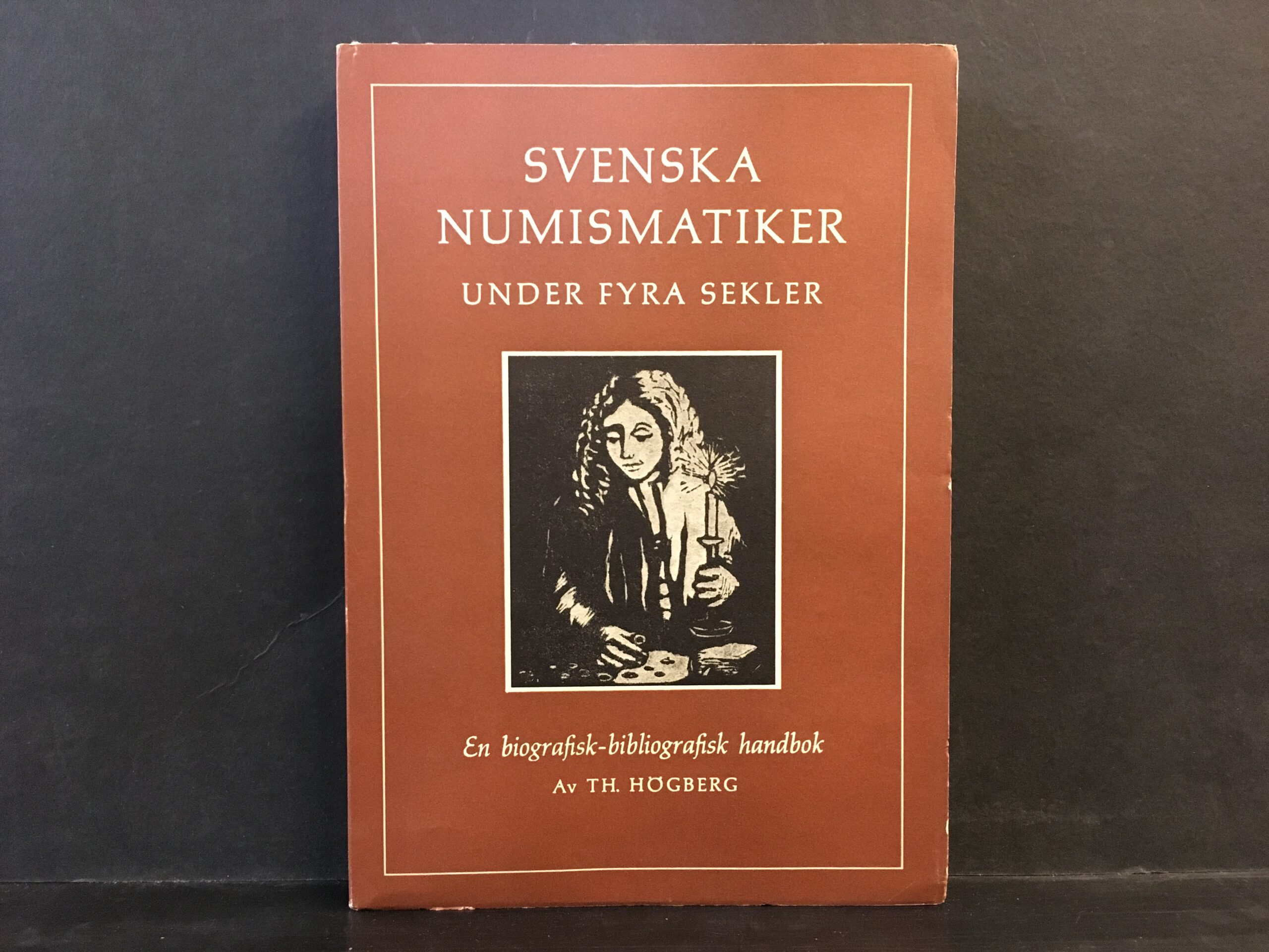 Högberg, Th.: Svenska numismatiker under fyra sekler. En biografisk-bibliografisk handbok