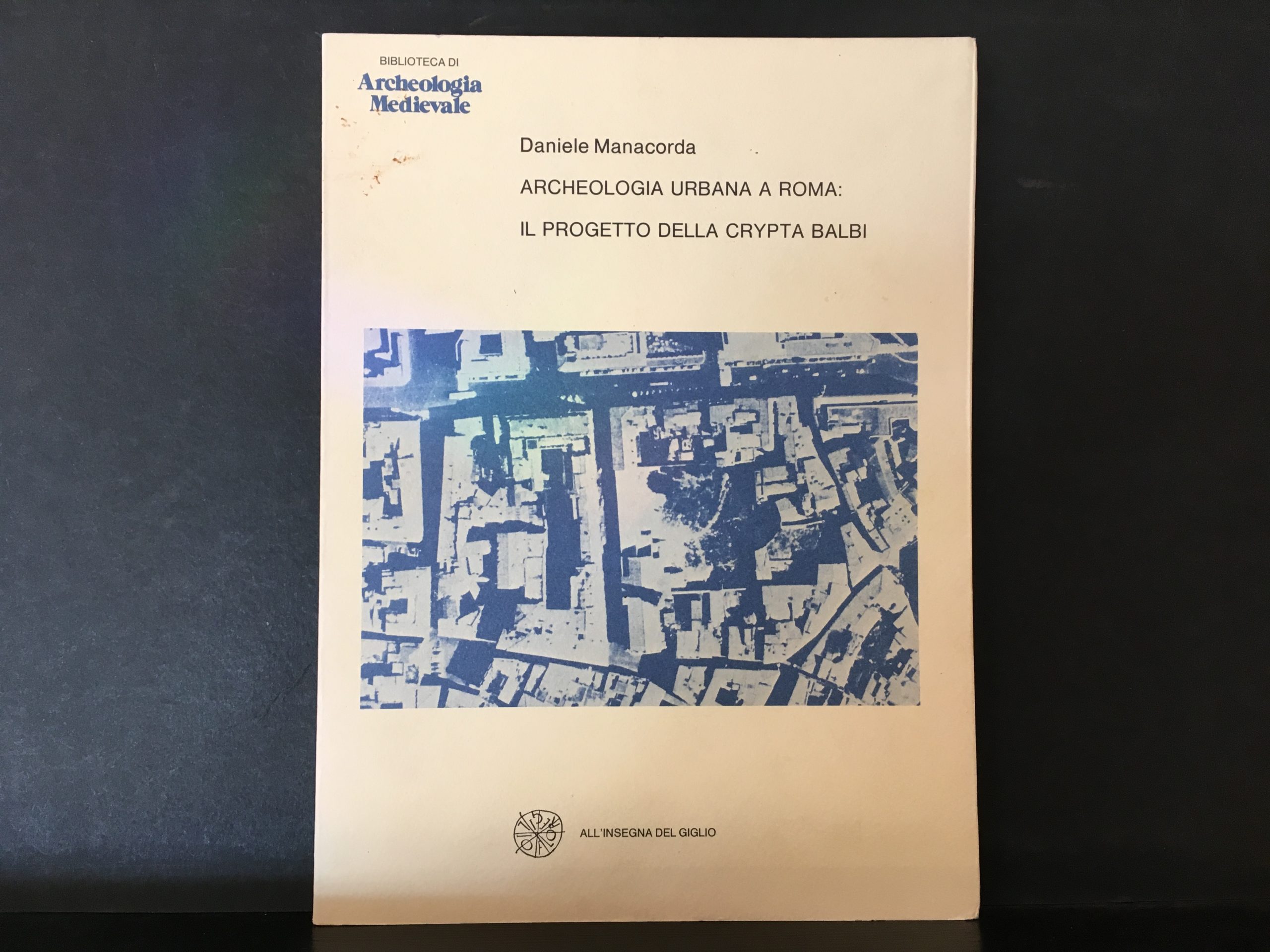DANIELE MANACORDA Archeologia urbana a Roma: il progetto della Crypta Balbi