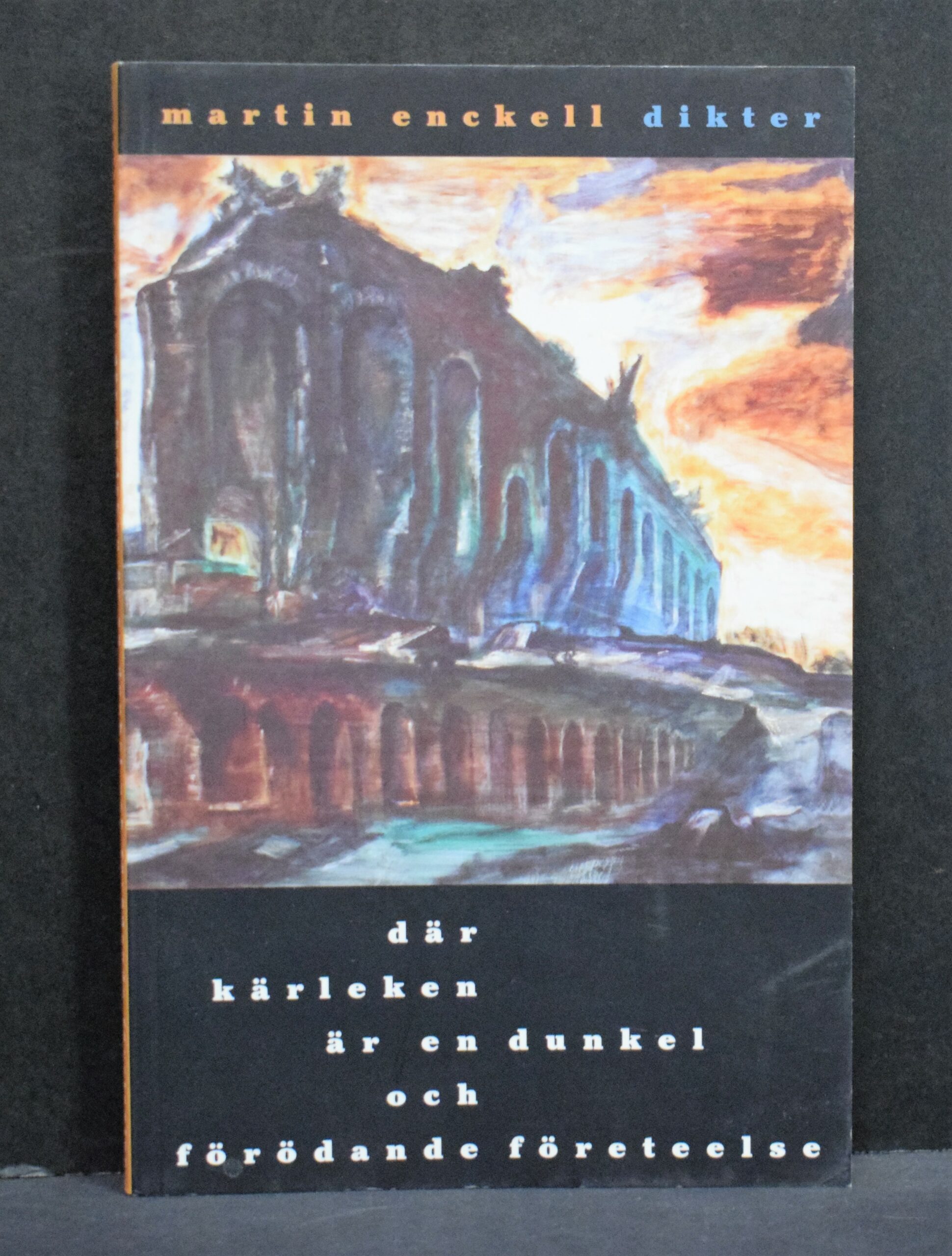 Martin Enckell Där kärleken är en dunkel och förödande företeelse (1996)